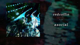 redcoffin - asocial (audio)