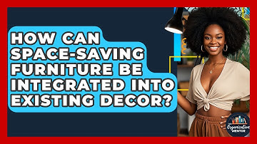 How Can Space-Saving Furniture Be Integrated Into Existing Decor? - Your Organization Mentor