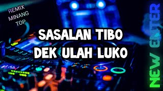 DJ MINANG TERBARU 2023 - SASALAN TIBO DEK ULAH LUKO - REMIX MINANG TOP
