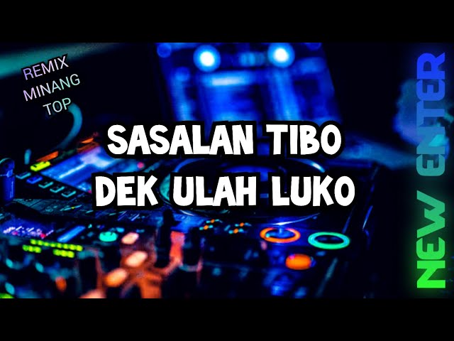 DJ MINANG TERBARU 2023 - SASALAN TIBO DEK ULAH LUKO - REMIX MINANG TOP class=