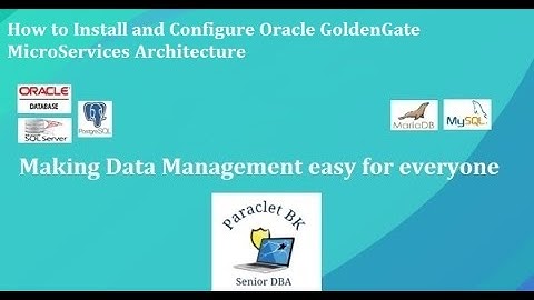 Install and Configure Oracle GoldenGate MicroServices Architecture