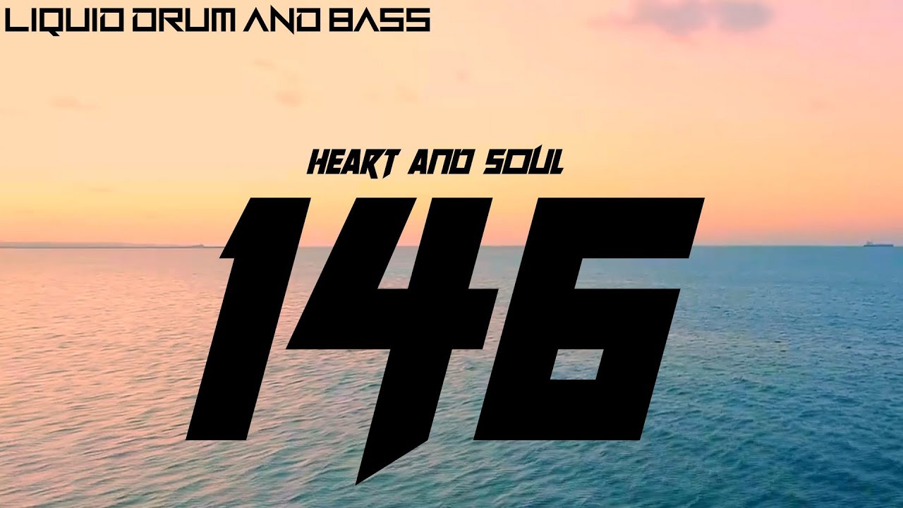 Liquid Drum And Bass Mix 146 (HEART AND SOUL DNB)
