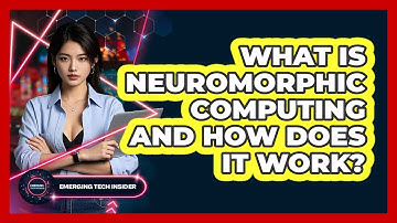 What Is Neuromorphic Computing And How Does It Work? - Emerging Tech Insider