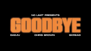 No Limit, Dadju, Chris Brown, Skread - Goodbye (Audio Officiel)