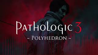 Pathologic3 Music - Polyhedron