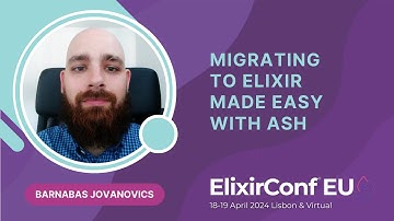 Migrating to Elixir made easy with Ash by Barnabas Jovanovics | ElixirConf EU 2024