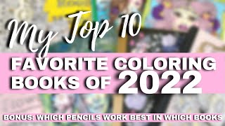 MY TOP 10 FAVORITE COLORING BOOKS OF 2022 | Which Pencils Work Best in Each Book? | Adult Coloring