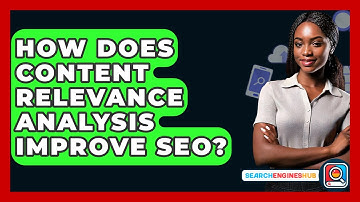 How Does Content Relevance Analysis Improve SEO? - SearchEnginesHub.com
