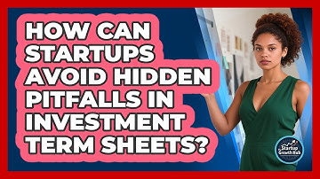How Can Startups Avoid Hidden Pitfalls In Investment Term Sheets? - The Startup Growth Hub