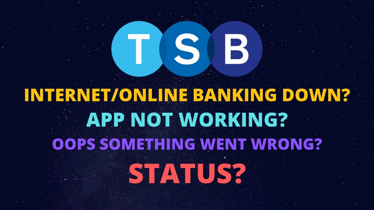 TSB Down TSB App Down TSB Online Banking Down TSB