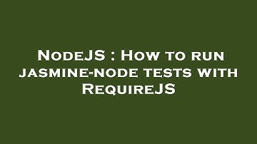 NodeJS : How to run jasmine-node tests with RequireJS