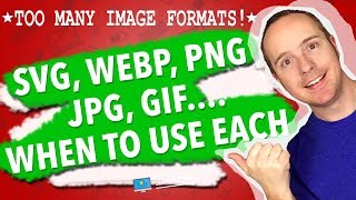 Gif Jpg Png Webp Svg Differences When To Use Each One On Your Website Youtube