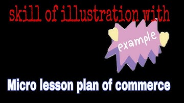 Skill of illustration with example ☺ By R learning classes☺  commerce micro lesson plan📝