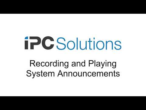 Recording and Playing System Announcements on the IPC Solutions User Portal