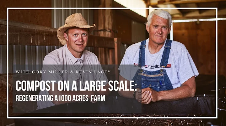 Compost on a large scale: Regenerating 1000 acres: With Cory Miller and Kevin Lackey