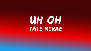 Tate McRae - uh oh [Lyrics]