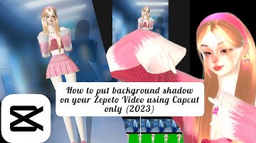 Zepeto Tutorial: How to put background shadow on your Zepeto Video using Capcut only 2023