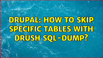 Drupal: How to skip specific tables with drush sql-dump? (3 Solutions!!)