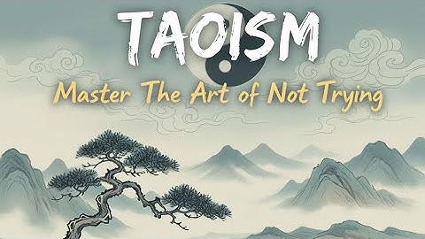 TAOISM: Master The Art of Not Trying
