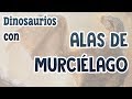 Dinosaurios con alas de murciélago