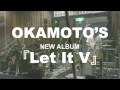 OKAMOTO&#39;S 『アルバム「Let It V」トレーラー2』