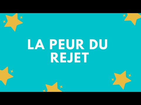 Vidéo: Soi Et Peur Du Rejet