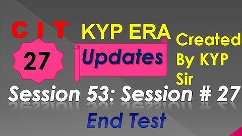 SESSION 53 : SESSION #27 BS-CIT END TEST, END TEST, END TEST,..........CIT CIT..