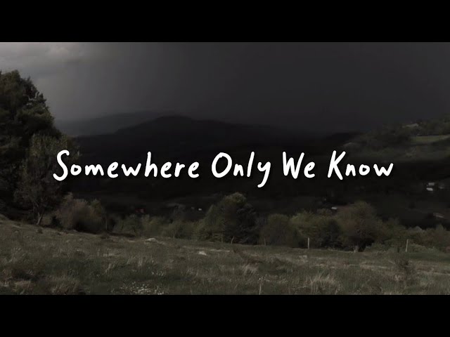 somewhere only we know (speed up, reverb + lyrics) class=