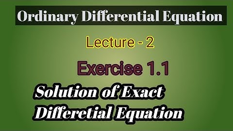 Lecture 2 - Solution of Exact Differential Equation || Exercise 1.1 || ODE || B.A./B.Sc./ M.Sc