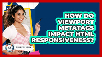 How Do Viewport Metatags Impact HTML Responsiveness? - Simple HTML Studio