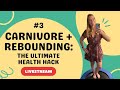 Carnivore  rebounding the ultimate health hack 3