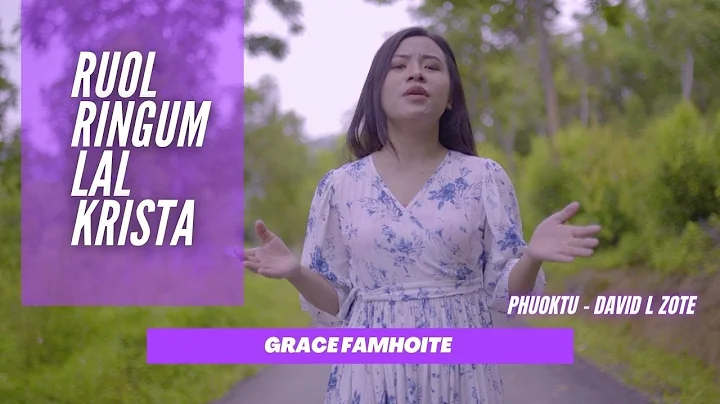 Grace Famhoite |  Ruol Ringum Lal Krista |  Offici...