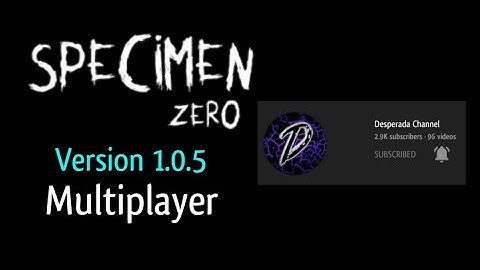 Specimen Zero Version 1.0.5 Multiplayer ft. @Desperada Channel