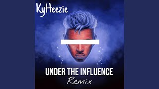 Under The Influence remix