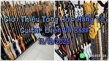 🛑Giới thiệu tổng hợp đàn ĐIỆN và BASS l Hàng Mới Về l Nhiều Mẫu và Màu Sắc l 13/12/2025