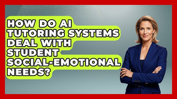 How Do AI Tutoring Systems Deal With Student Social-emotional Needs? - Safe AI for The Classroom