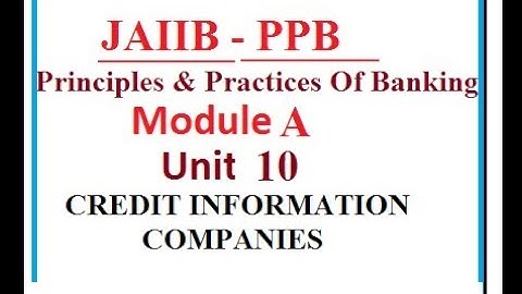 JAIIB | PRINCIPLES AND PRACTICES OF BANKING | MODULE A | UNIT 10 | CREDIT INFORMATION COMPANIES