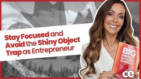 Stay Focused and Avoid the Shiny Object Trap as Entrepreneur