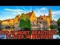 Top 10 best places to visit in belgium  swiss entertainment 72 