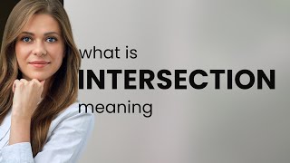 Intersection — what is INTERSECTION definition