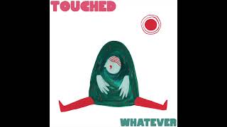 Touched - Whatever (Full Album)