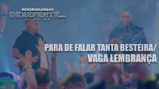 Rodriguinho e 4 Stylus - Para de Falar Tanta Besteira / Vaga Lembrança [DE REPENTE... CURITIBA]