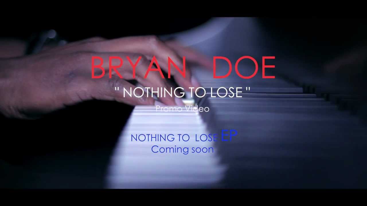 Bryan Doe - Nothing To Lose