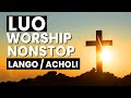 2 Hours of LUO Worship Gospel Nonstop Mix (Lango/Acholi)
