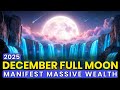 December Full Moon 2025: Manifest Massive Wealth with the Full Moon in Gemini (888Hz)