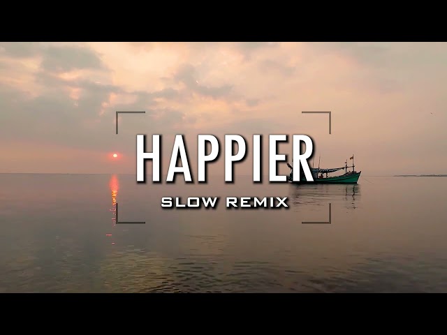 Lagu Dj Tiktok Slow Remix ▶ Rawi Beat - Happier  Slow Remix class=