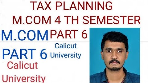 M Com Tax Planning  Part 6 CALICUT UNIVERSITY