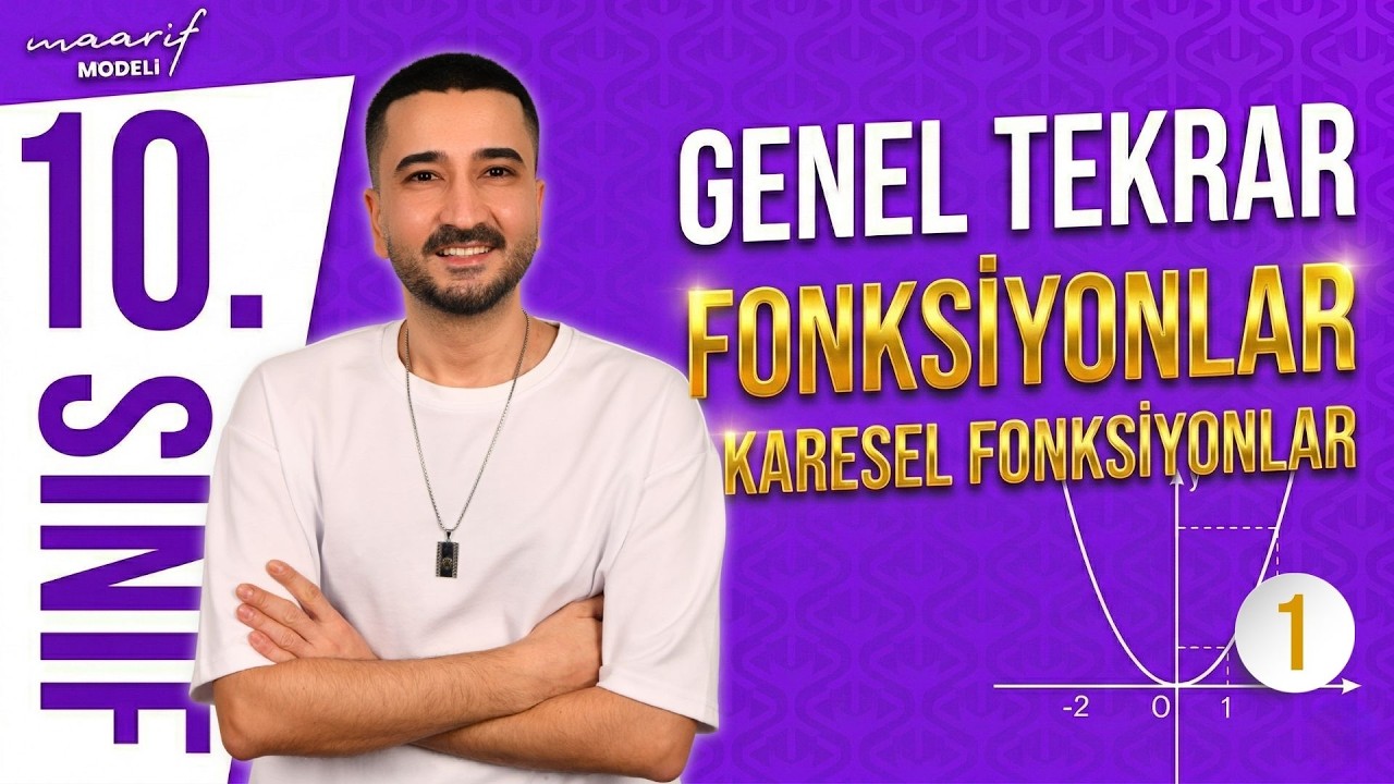 10. Sınıf Matematik GENEL TEKRAR 1 | FONKSİYONLAR | Karesel Fonksiyonlar (Parabol) | Maarif Modeli