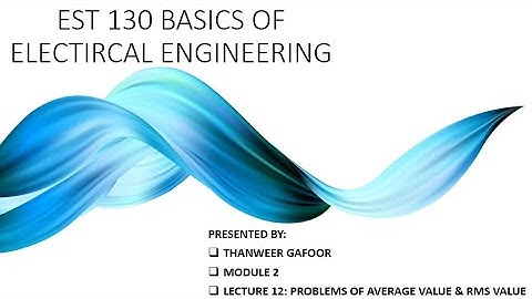 EST130 (ELECTICAL) - MODULE 2 - TUTORIAL 2 - PEAK VALUE, AVERAGE VALUE, RMS VALUE, FORM FACTOR