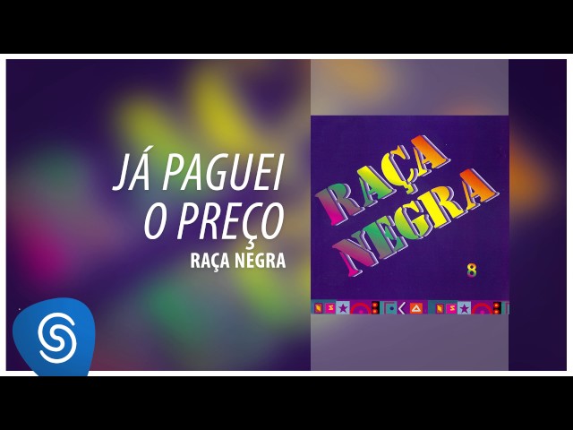 Raça Negra - Já Paguei o Preço